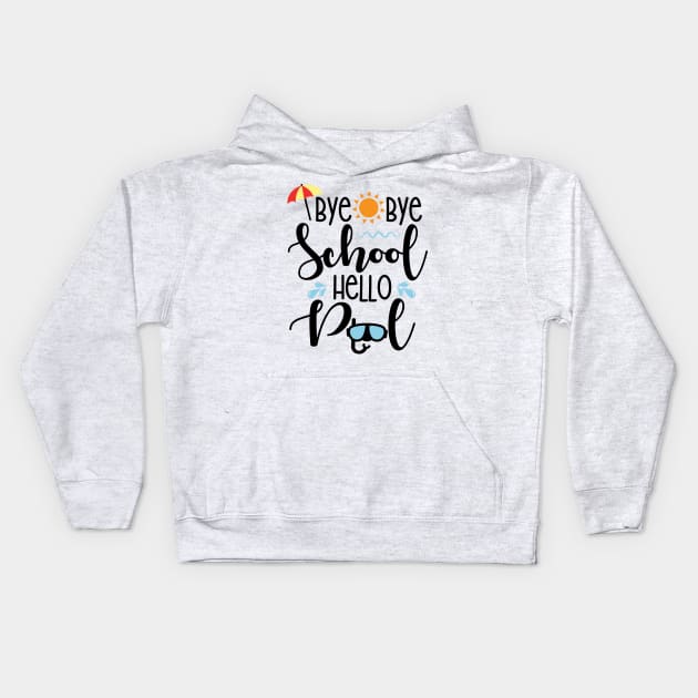 Bye Bye School Hello Pool Kids Hoodie by defytees